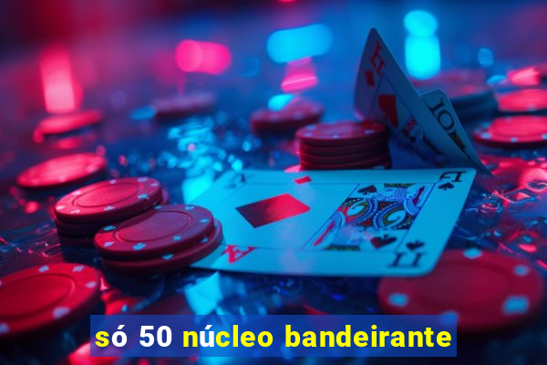 só 50 núcleo bandeirante